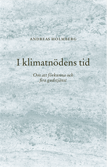 Att förkunna och fira gudstjänst i klimatnödens tid