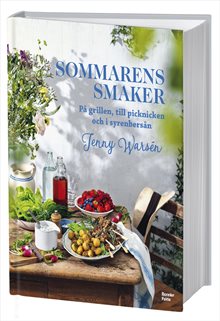 Sommarens smaker : På grillen, till picknicken och i syrenbersån